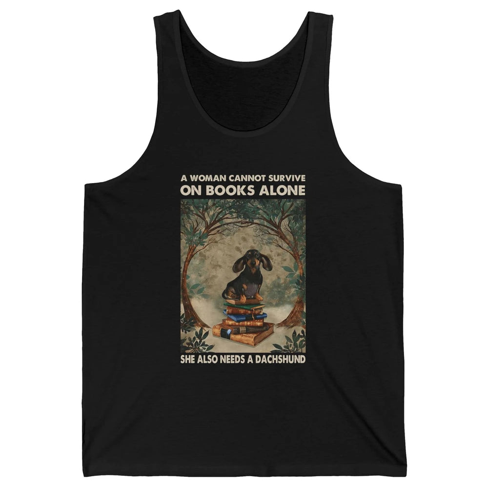 Woman Cannot Survive On Books Alone She Also Needs Dachshund Unisex Jersey Tank