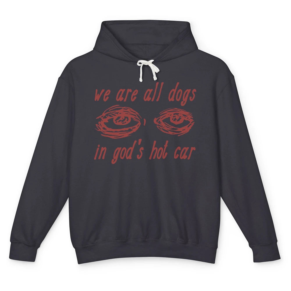 We Are All Dogs In God's Hot Car Oddly Funny Religious Jesus Unisex Lightweight Hoodie