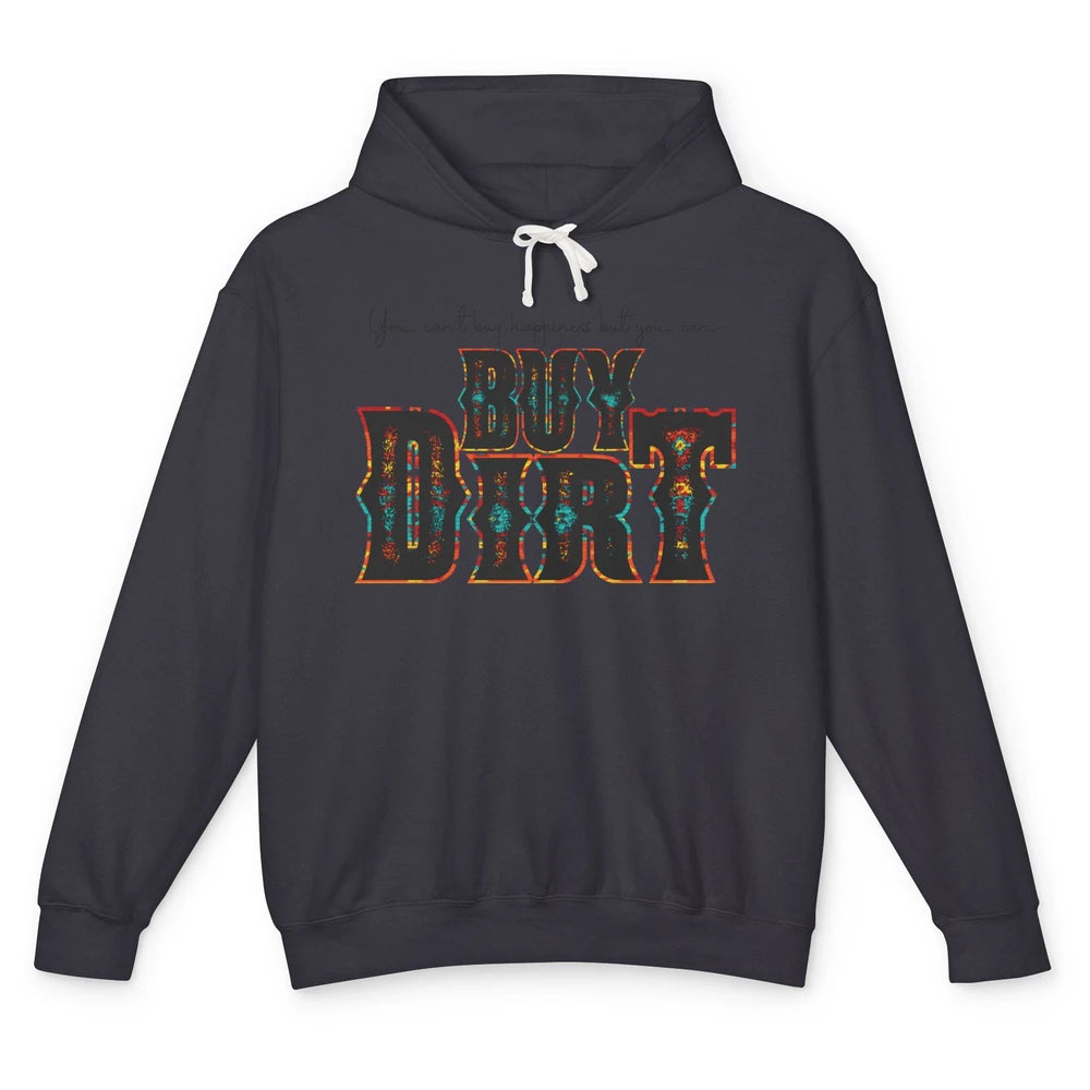 You Can't Buy Happiness But You Can Buy Dirt Western Country Unisex Lightweight Hoodie