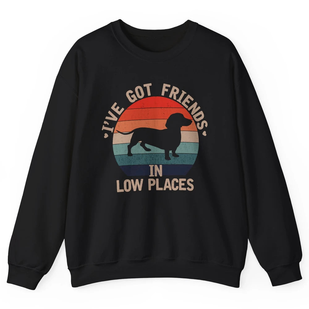 Vintage Funny Dachshund I've Got Friends In Low Places Unisex Crewneck Sweatshirt