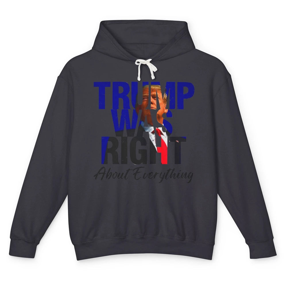 Trump Was Right About Everything Trump Support Republican Unisex Lightweight Hoodie