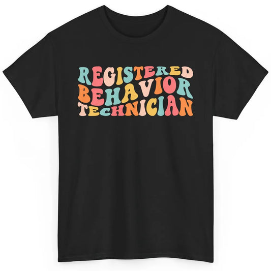 ABA Therapist Registered Behavior Tech RBT Behavior Analyst Classic Unisex T-Shirt