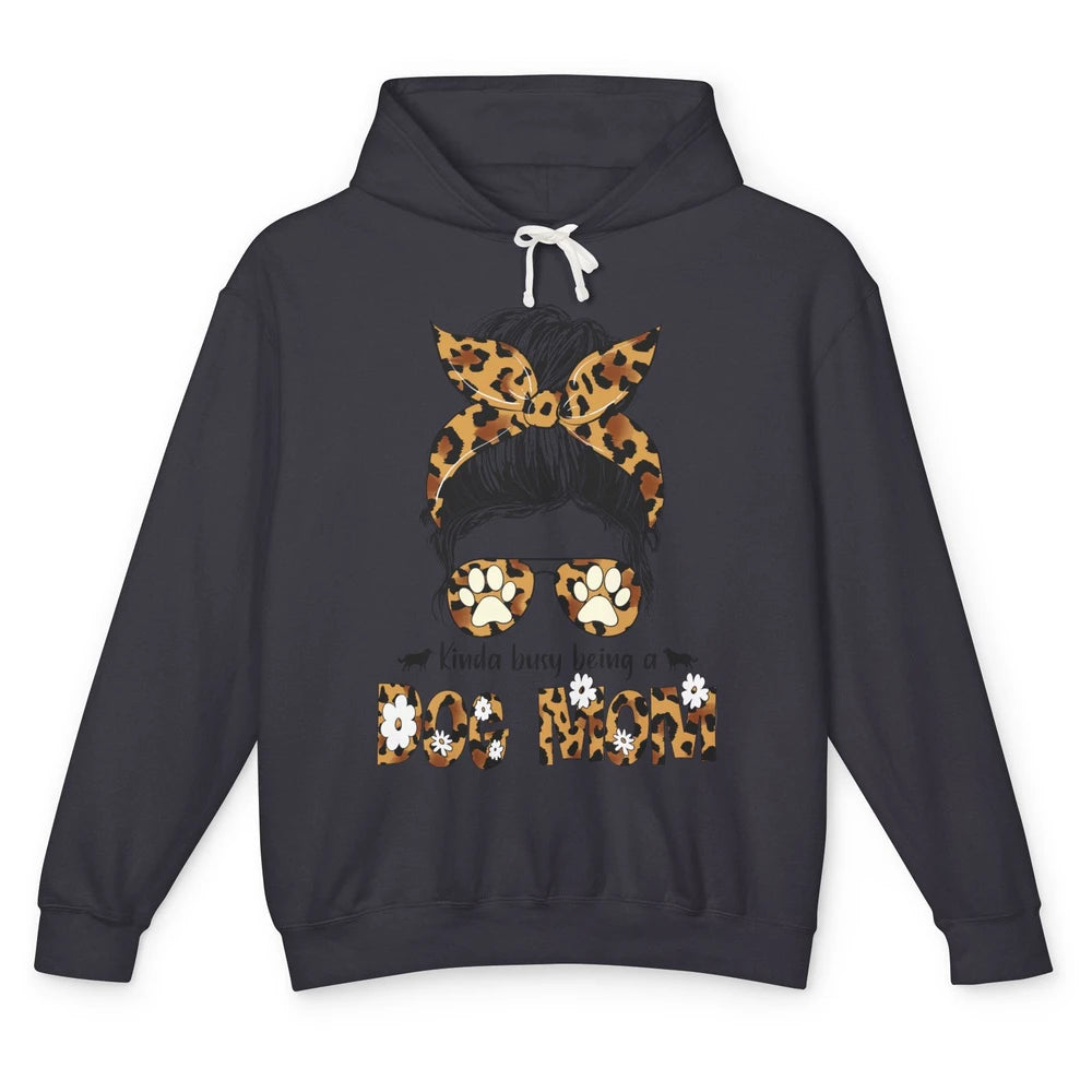 Kinda Busy Being A Dog Mom Leopard Messy Bun Dog Mom Life Unisex Lightweight Hoodie