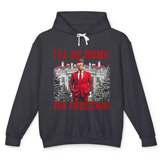 I'll Be Home For Christmas Donald Trump Funny Santa Republican President Xmas Unisex Lightweight Hoodie