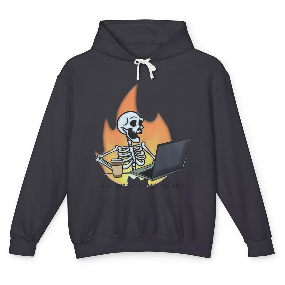 Funny Skeleton I Hope This Emails Find You Well Sarcastic Unisex Lightweight Hoodie