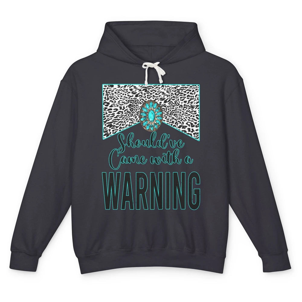 Leopard Turquoise Should Have Come With A Warning Western Unisex Lightweight Hoodie