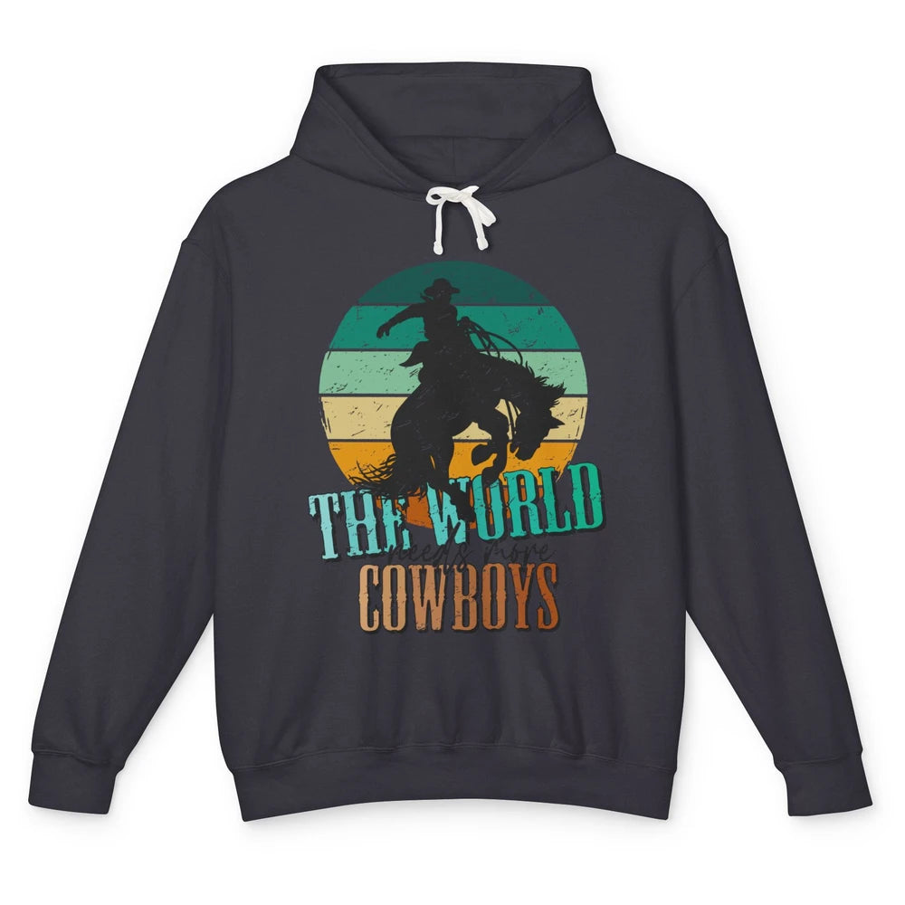 Retro Cowboy Horsing World Needs More Cowboy Western Country Unisex Lightweight Hoodie