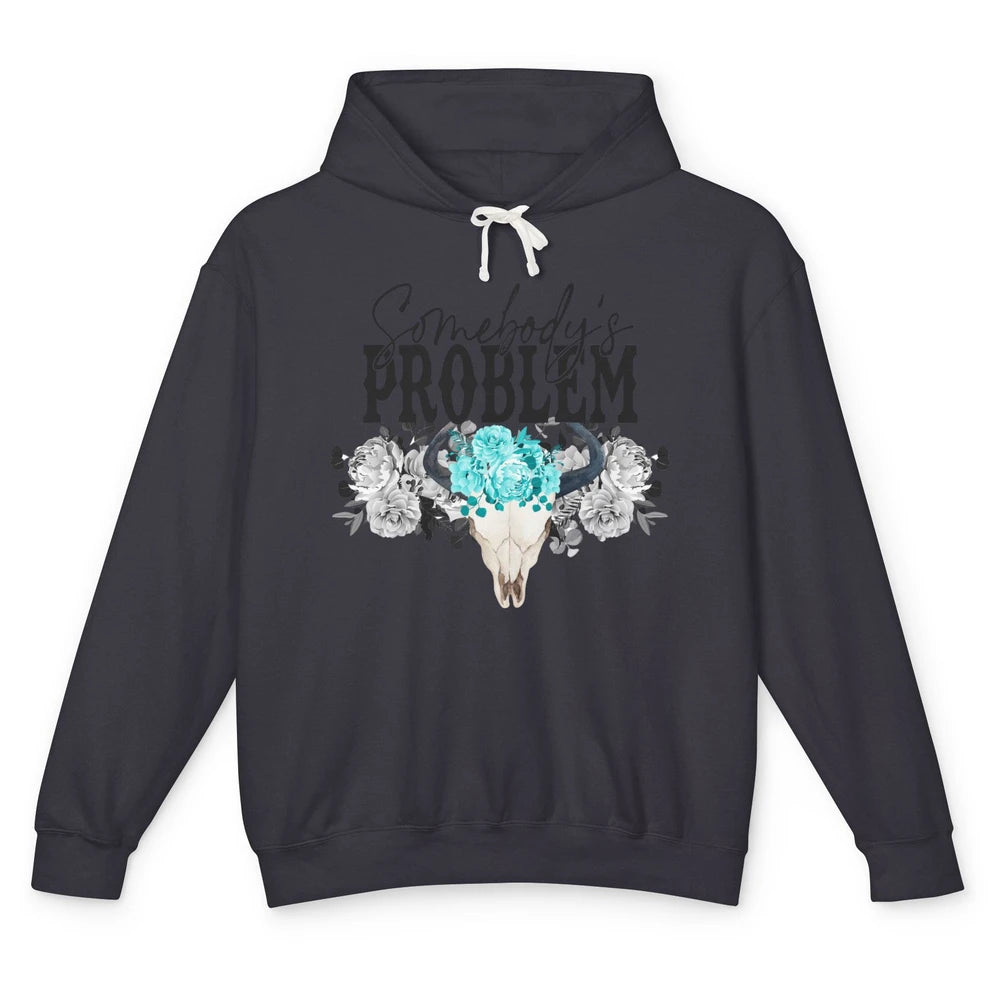 Floral Bull Skull Somebody's Problem Western Country Cowgirl Unisex Lightweight Hoodie