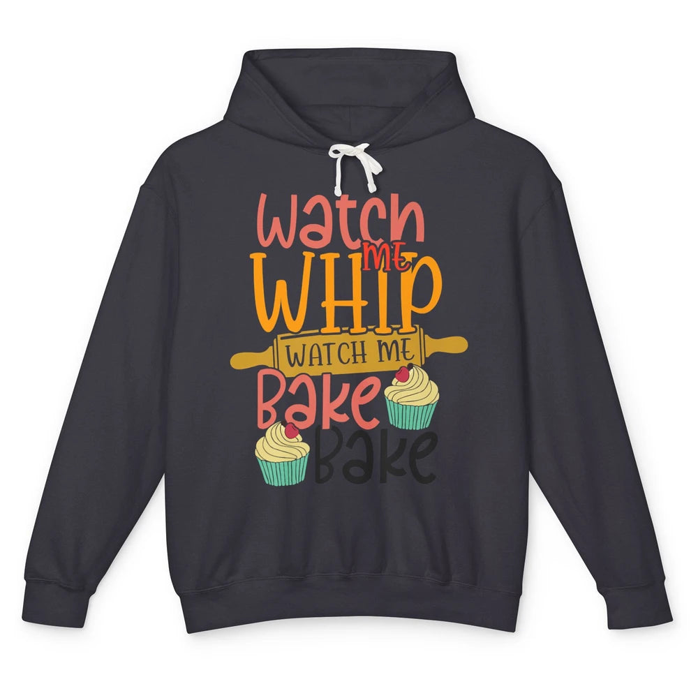 Funny Watch Me Whip Watch Me Bake Bake Cake Baking Sweet Unisex Lightweight Hoodie