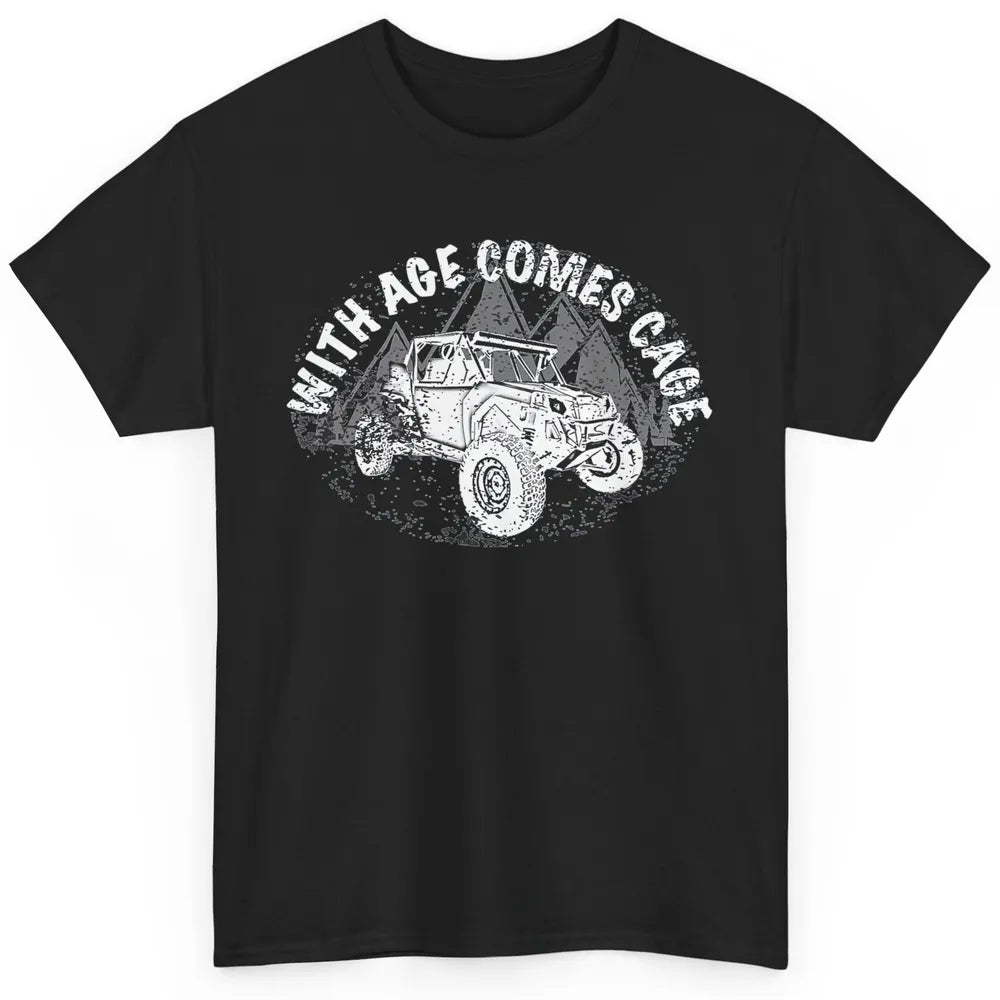 Funny Age Comes Cage ATV Ride Dirty UTV SXS Rider Offroad Classic Unisex T-Shirt