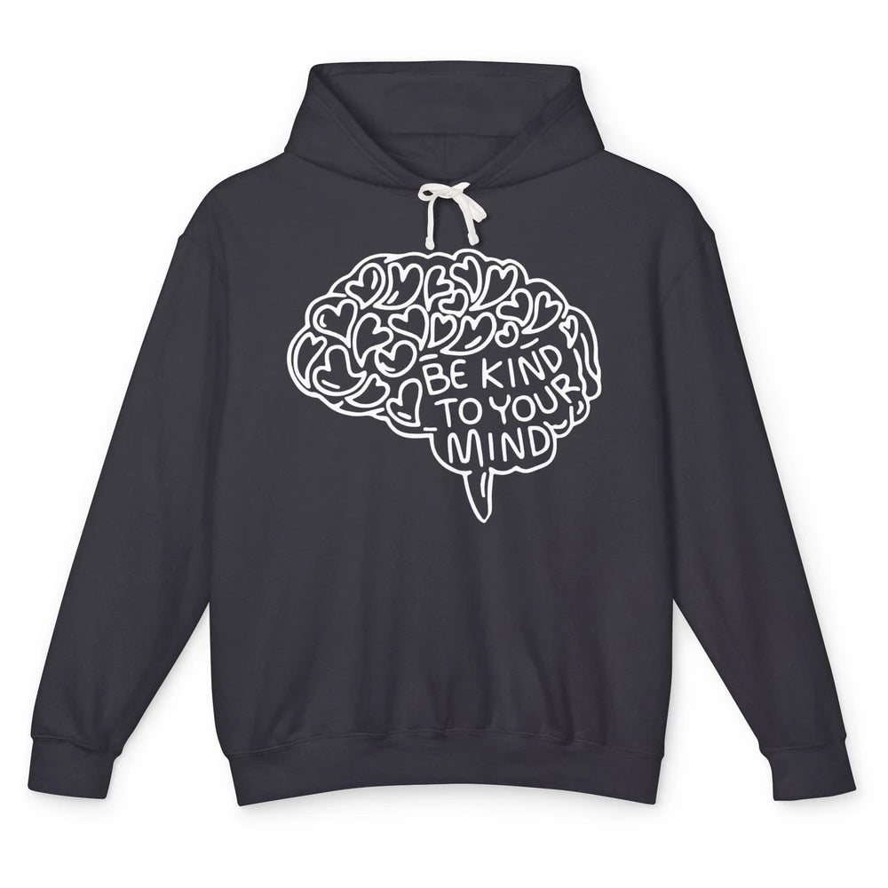 Be Kind To Your Mind Therapist Mental Health Brain Graphic Unisex Lightweight Hoodie