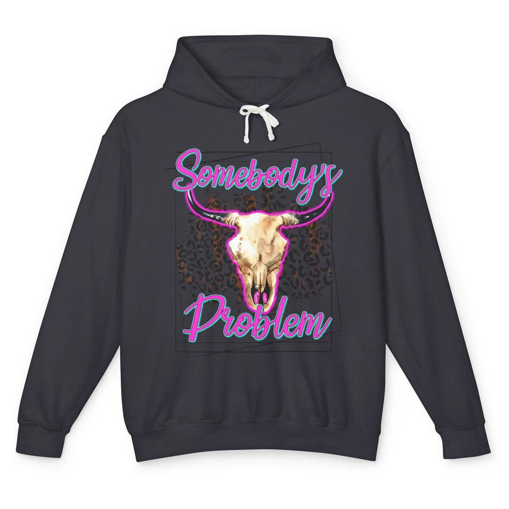 Leopard Somebody's Problem Bull Skull Western Country Cowboy Unisex Lightweight Hoodie