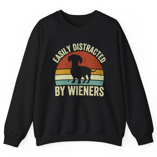 Vintage Dachshund Easily Distracted By Wieners Dog Mom Gift Unisex Crewneck Sweatshirt