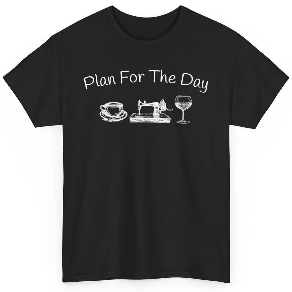 Crocheter Plan For The Day Wine Quilting Quilt Crochet Sew Classic Unisex T-Shirt