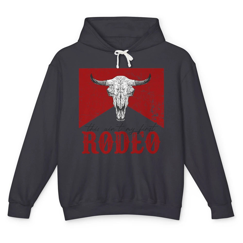 This Aint My First Rodeo Bull Skull Heifer Western Vintage Unisex Lightweight Hoodie