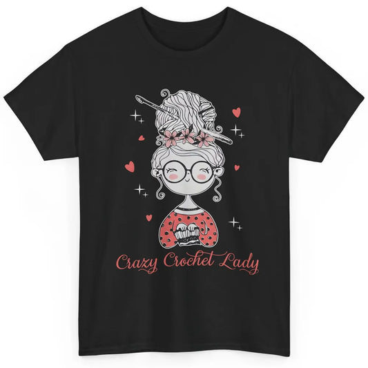 Cute Crocheting Crazy Crochet Lady Yarning Knitting Women Classic Unisex T-Shirt