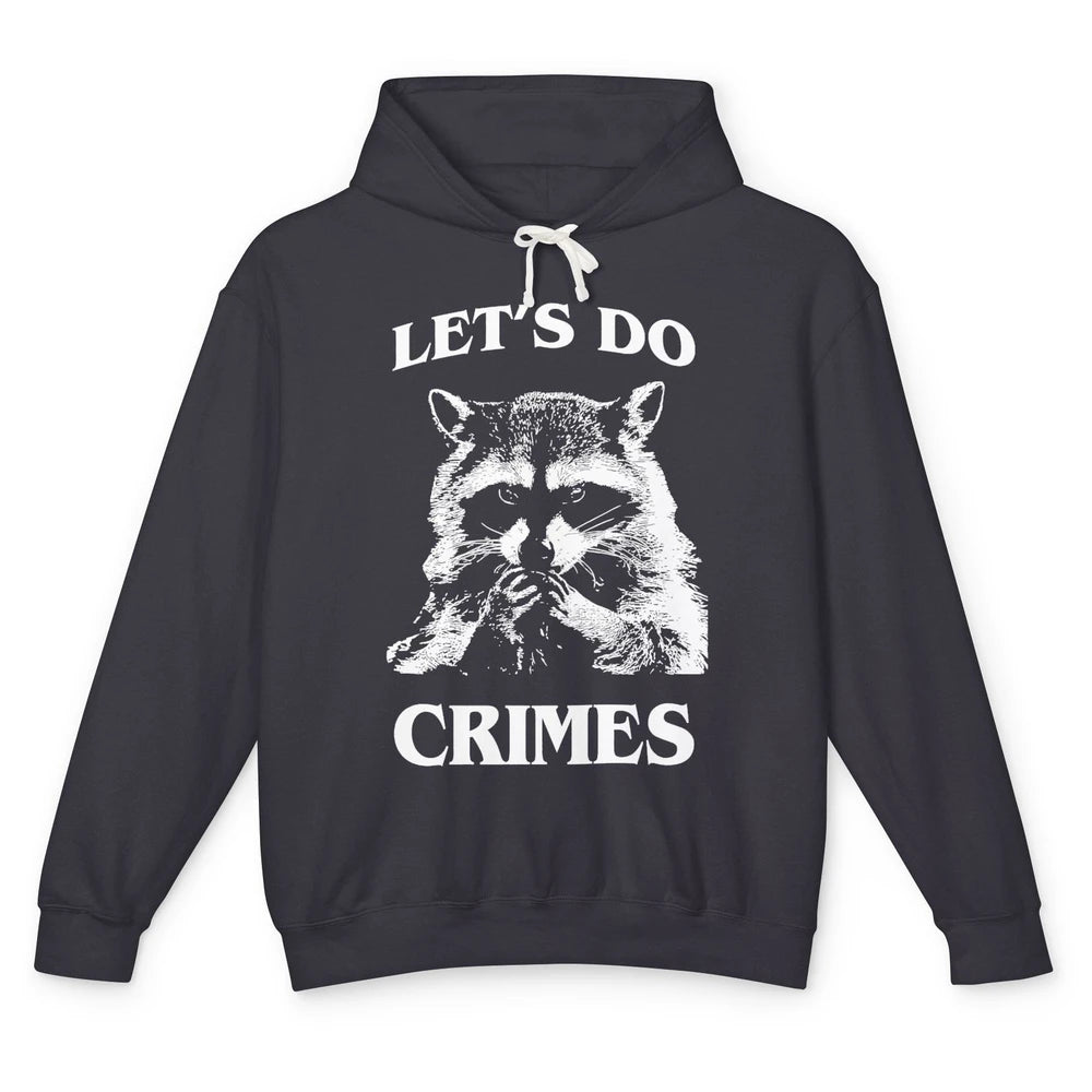 Funny Raccoon Let's Do Crimes Trashed Racoon Panda Lovers Unisex Lightweight Hoodie