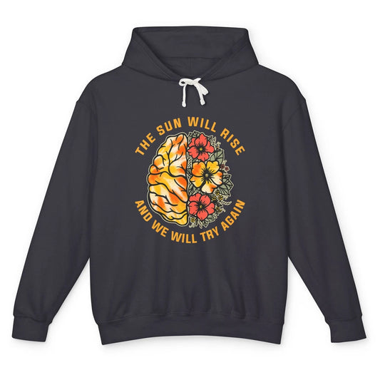 Sun Will Rise Floral Brain Therapist Mental Health Matters Unisex Lightweight Hoodie