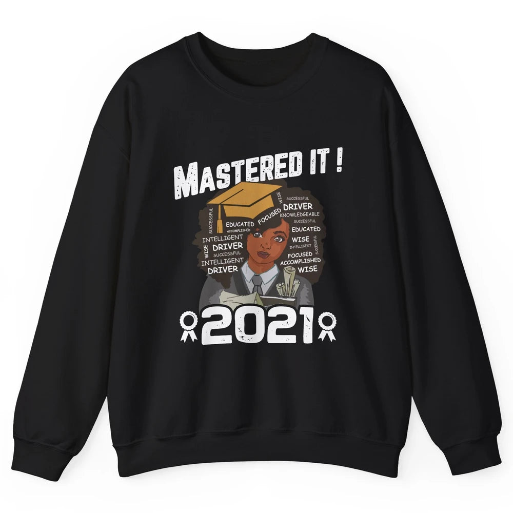 2021 Graduation Gift Mastered It Black And Educated Senior Unisex Crewneck Sweatshirt