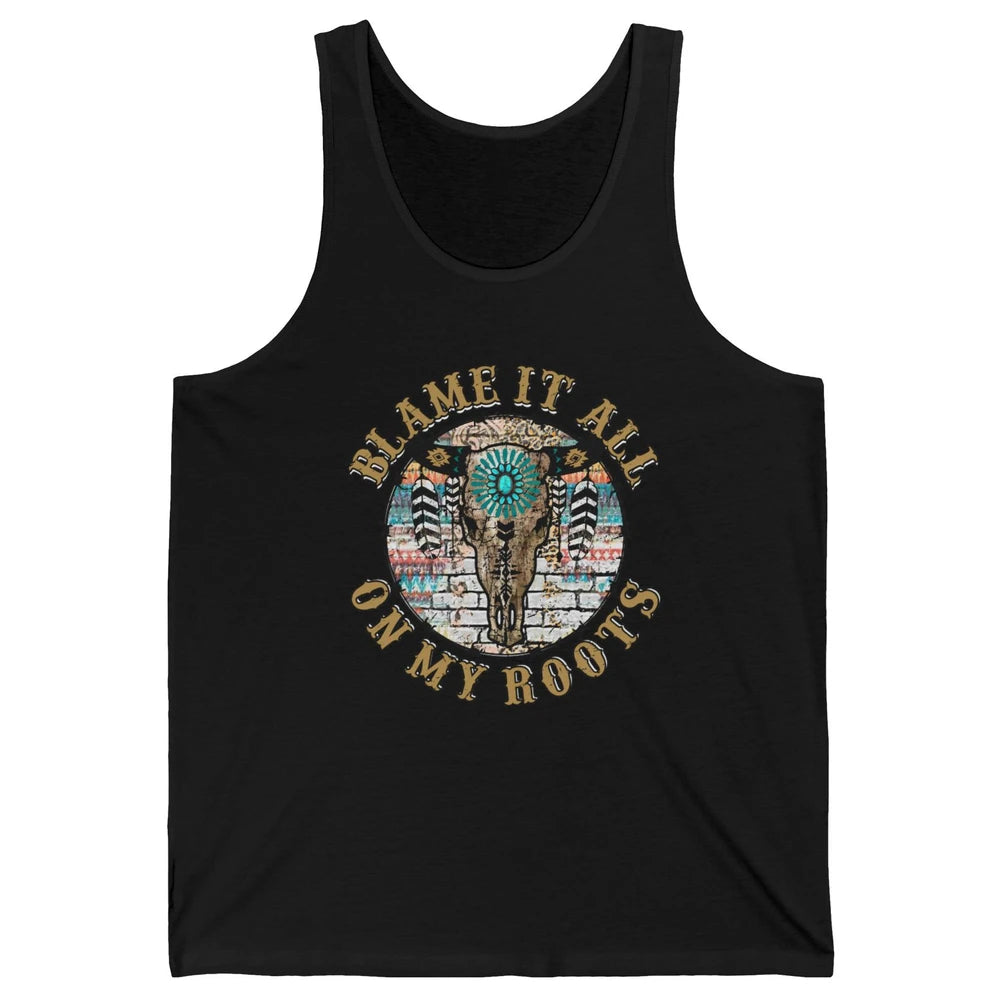 Boho Bull Skull Blame It All On My Roots Western Country Unisex Jersey Tank