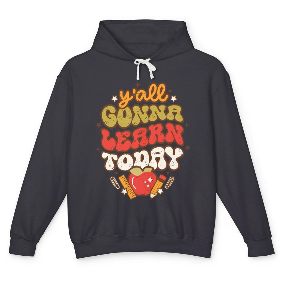 Teacher Life Y'all Gonna Learn Today Groovy Back To School Unisex Lightweight Hoodie