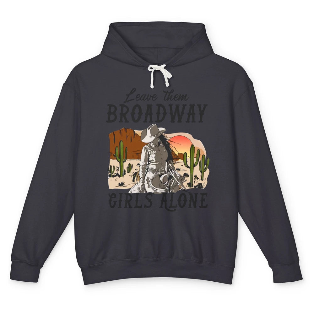 Cowgirl Desert Sunset Leave Them Broadway Girl Alone Western Unisex Lightweight Hoodie