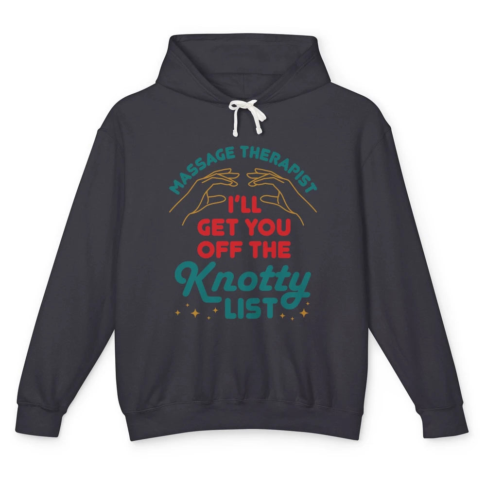 Massage Therapist Funny Get Off The Knotty List Hand Therapy Unisex Lightweight Hoodie