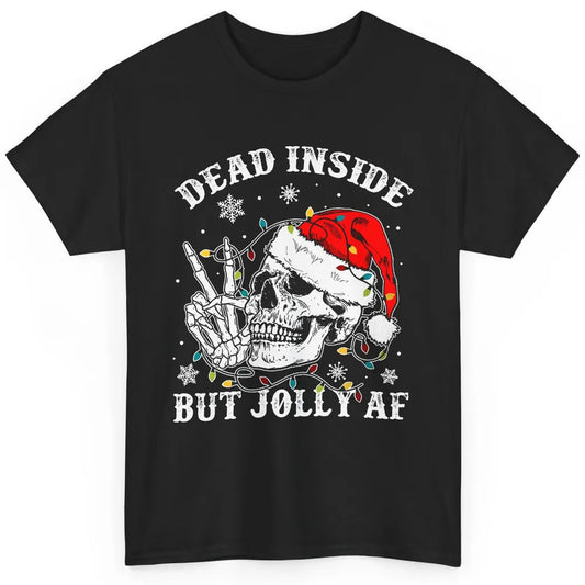 Skeleton Christmas Dead Inside But Jolly AF Merry Christmas Classic Unisex T-Shirt