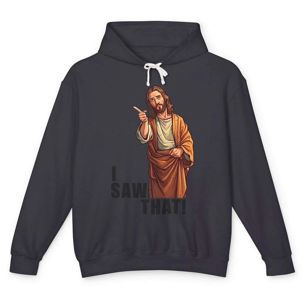 Funny Jesus I Saw That Christian Religious Sarcastic Christ Unisex Lightweight Hoodie