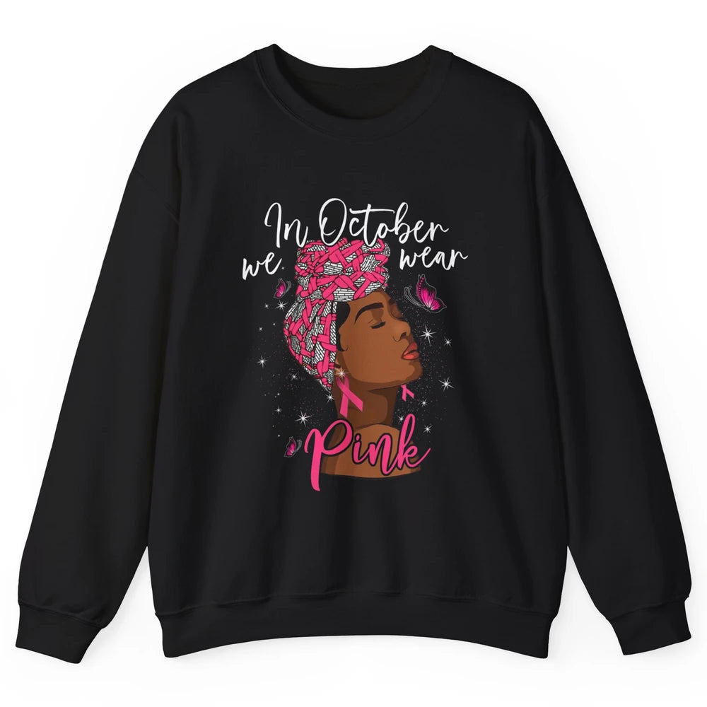 Afro Melanin Lady October Wear Pink Breast Cancer Awareness Unisex Crewneck Sweatshirt