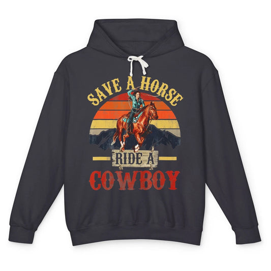 Save A Horse Ride A Cowboy Rodeo Vintage Cowgirl Southern Western Country Horseback Howdy Unisex Lightweight Hoodie