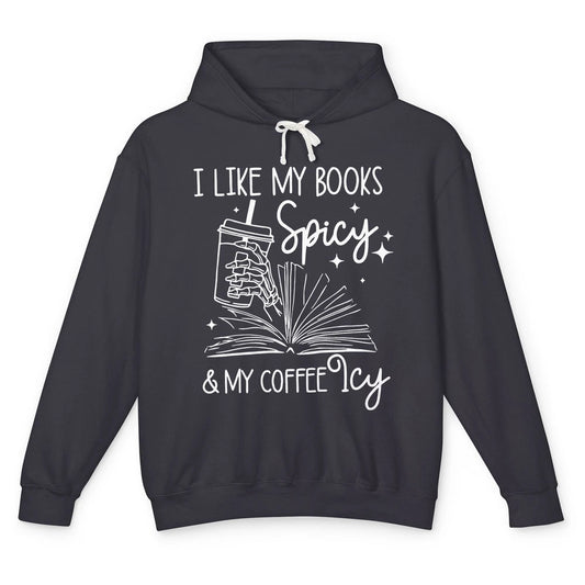 I Like My Books Spicy And My Coffee Icy Book Lovers Bookworm Unisex Lightweight Hoodie