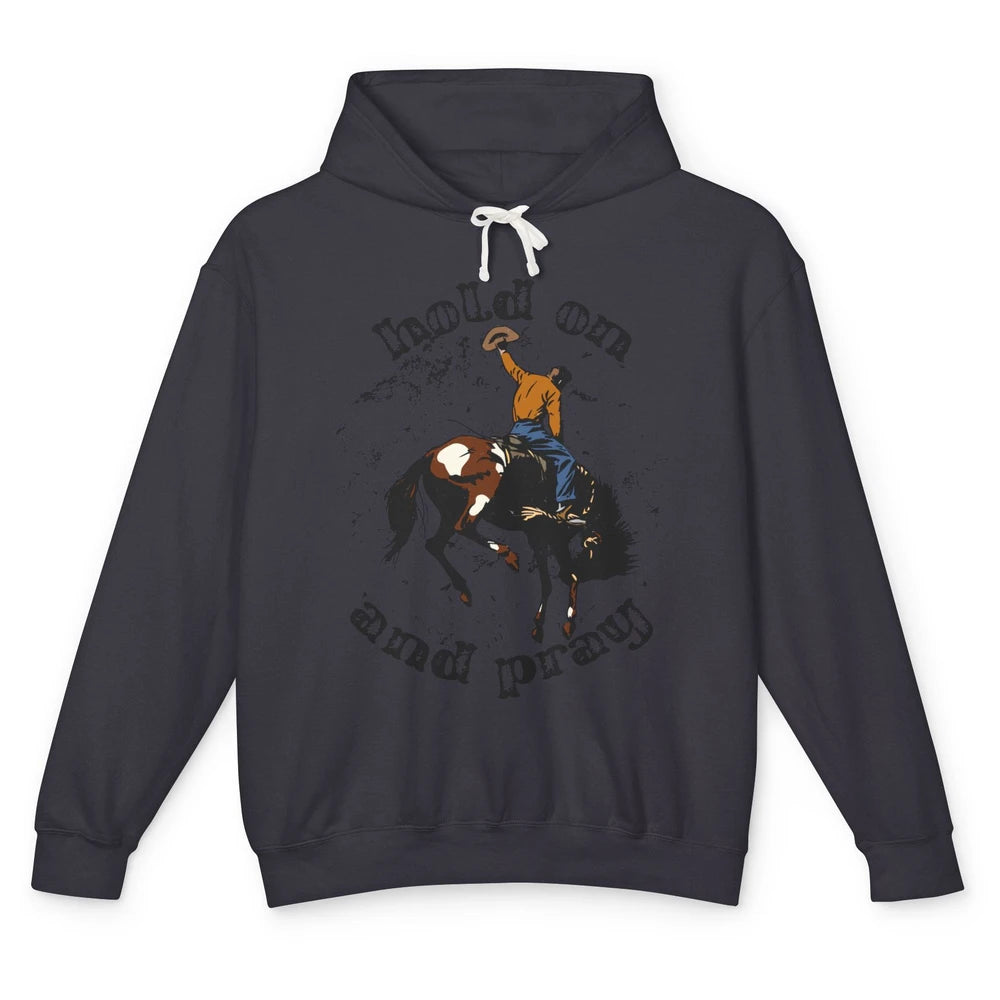 Retro Christian Cowboy Bucking Horse Hold On Pray Western Unisex Lightweight Hoodie