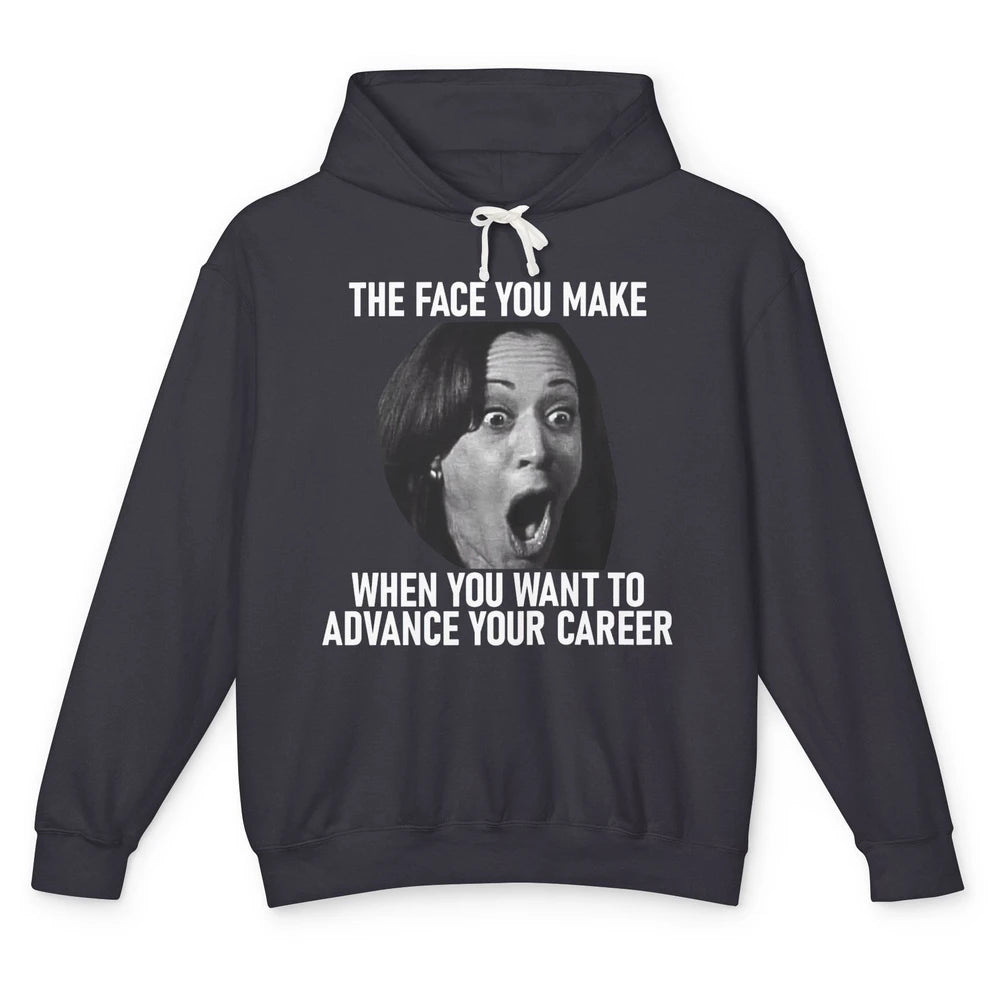 Funny Kamala Harris Face You Make When You Advance Career Unisex Lightweight Hoodie