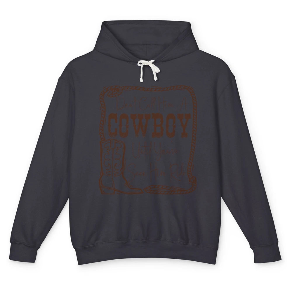 Vintage Cowboy Boots Don't Call Him A Cowboy Western Country Unisex Lightweight Hoodie