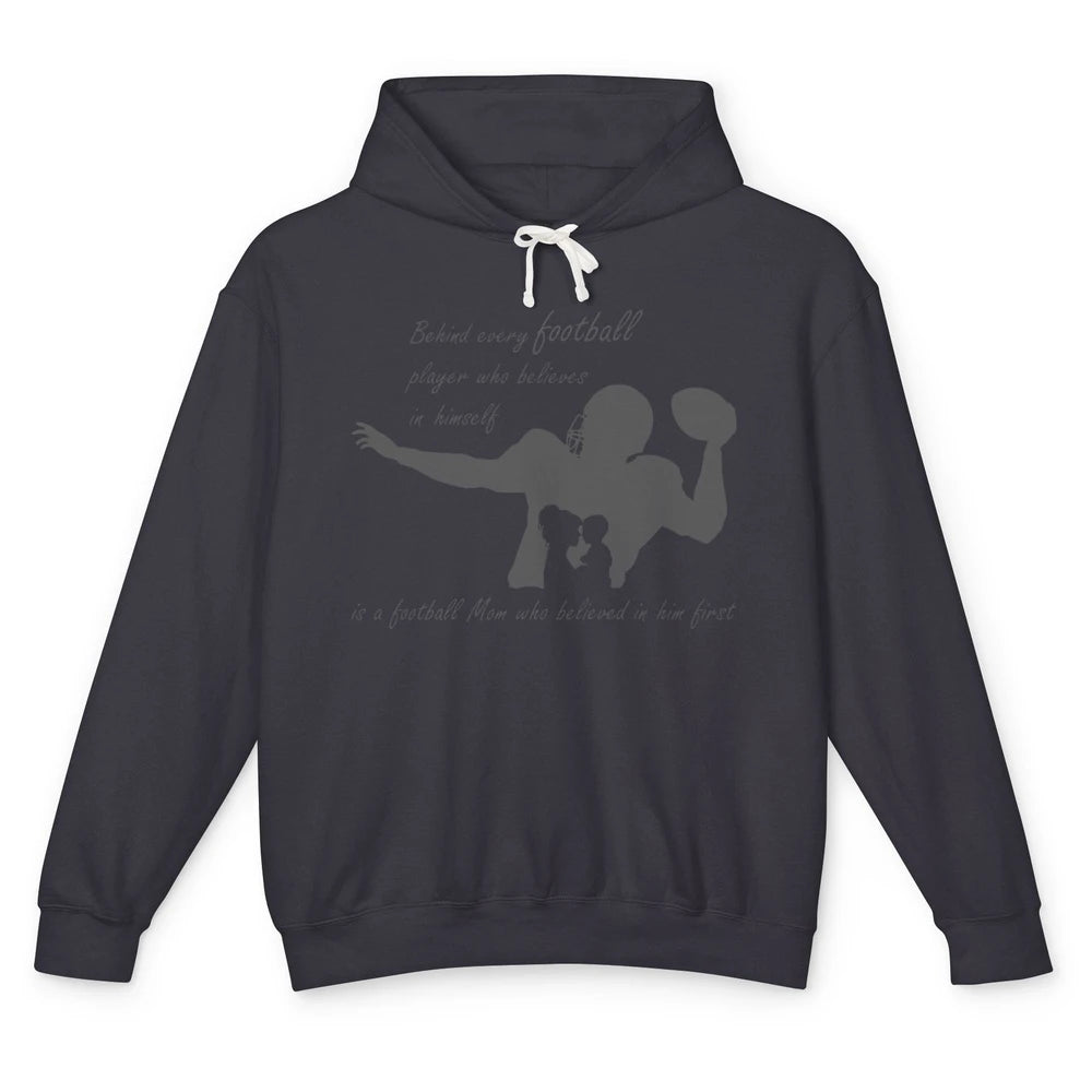 Behind Every Football Player Is A Mom Who Believed In Him Unisex Lightweight Hoodie