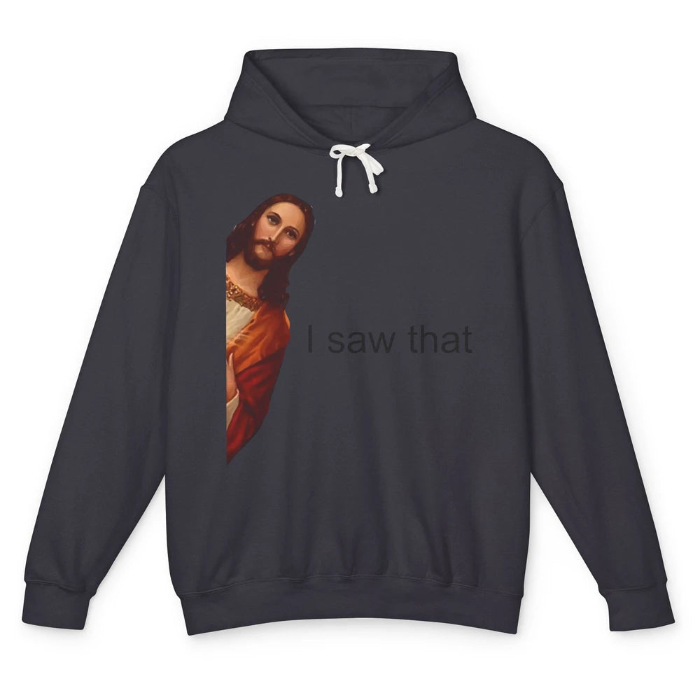 Funny Jesus I Saw That Christian Religious God Lovers Unisex Lightweight Hoodie