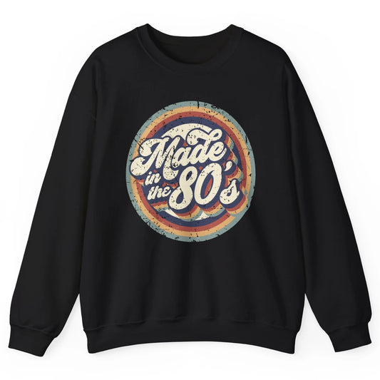 Retro Vintage Made In The 80's 1980s Born Birthday Day Gift Unisex Crewneck Sweatshirt