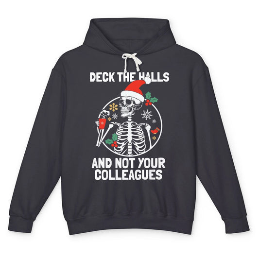 Deck The Halls Not Your Colleagues Funny Christmas Skeleton Unisex Lightweight Hoodie