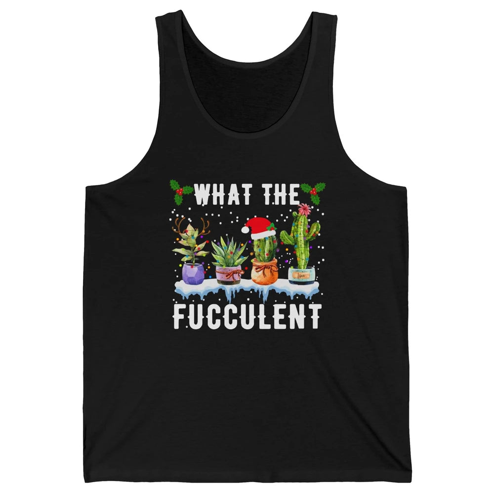 Gardening What The Fucculent Cactus Plant Lovers Christmas Unisex Jersey Tank