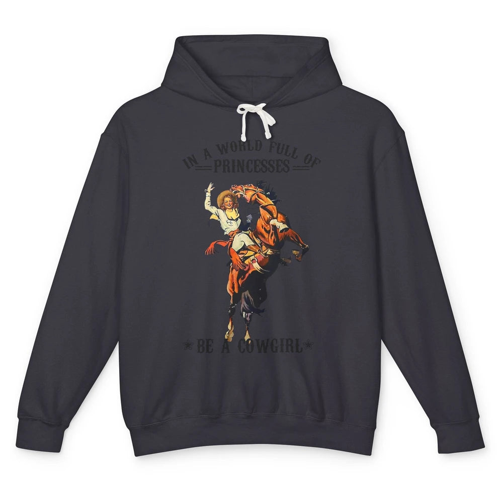 In A World Full Of Princesses Be A Cowgirl Western Country Unisex Lightweight Hoodie