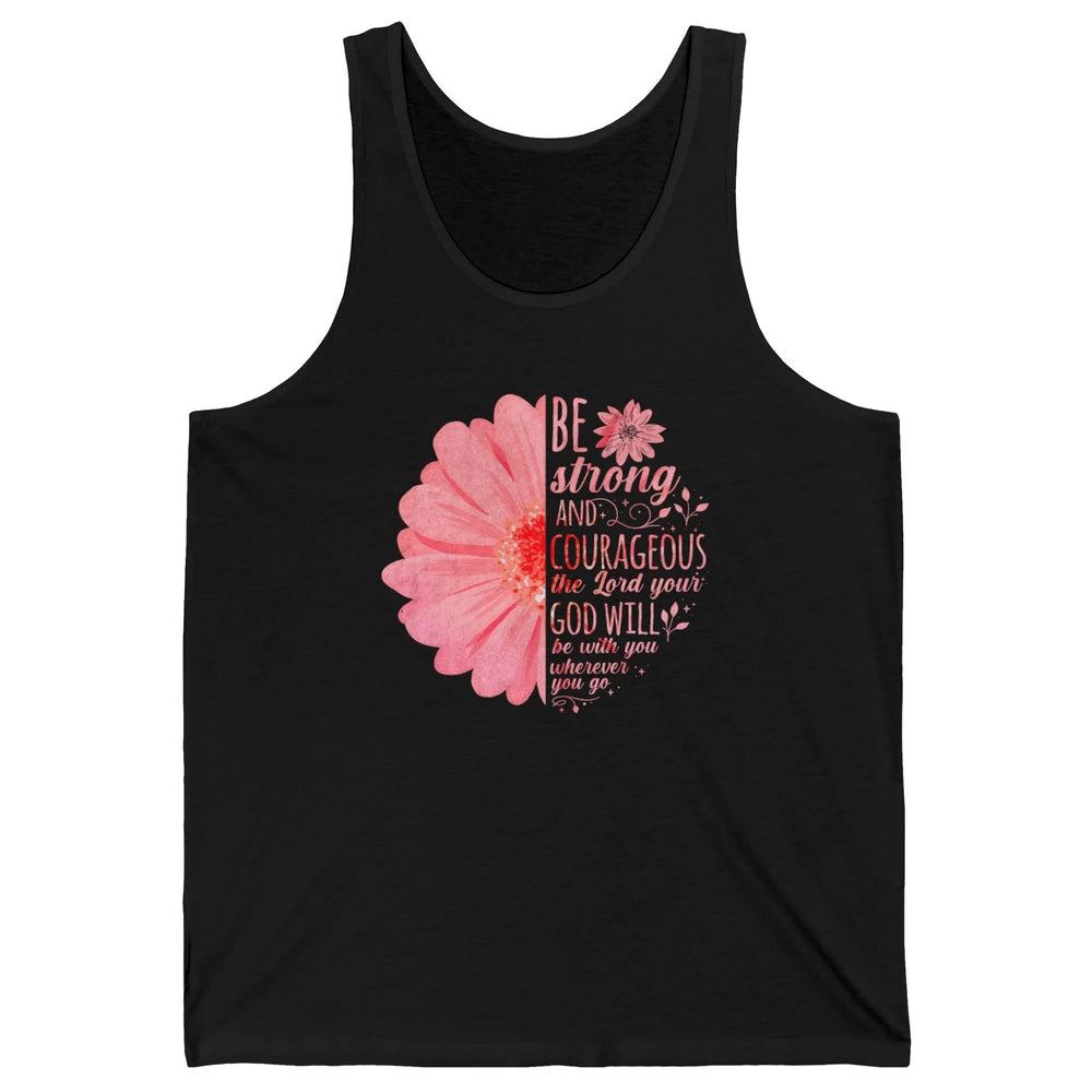 Be Strong And Courageous Jesus Christian Flower God Bible Unisex Jersey Tank