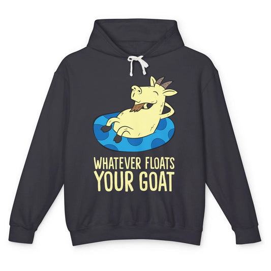 Funny Summer Goat Whatever Floats Your Goat Farming Mom Gift Unisex Lightweight Hoodie