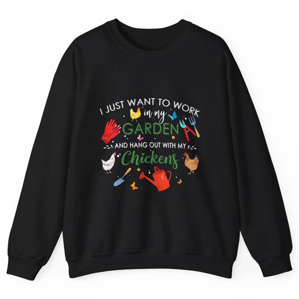 Work In My Garden And Hang Out With Chickens Hen Farming Unisex Crewneck Sweatshirt