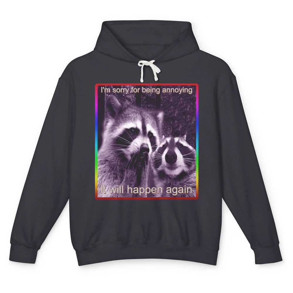 Sorry For Annoying Funny Raccoon Animal Possum Eat Trash Unisex Lightweight Hoodie