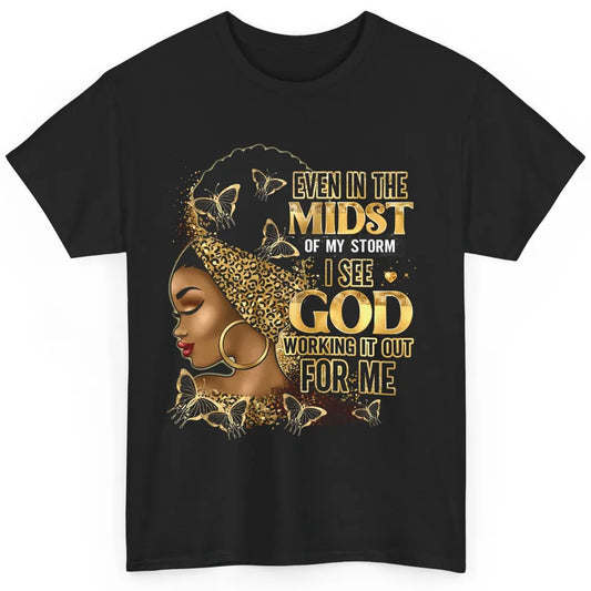 Black Girl Even In The Midst Of Storm I See God Religious Classic Unisex T-Shirt