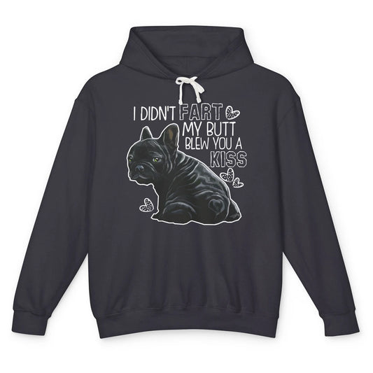 Funny French Bulldog Not Fart My Butt Blew You Kiss Sarcasm Unisex Lightweight Hoodie