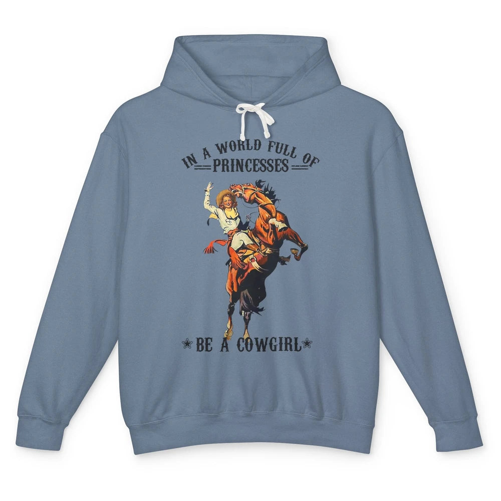 In A World Full Of Princesses Be A Cowgirl Western Country Unisex Lightweight Hoodie