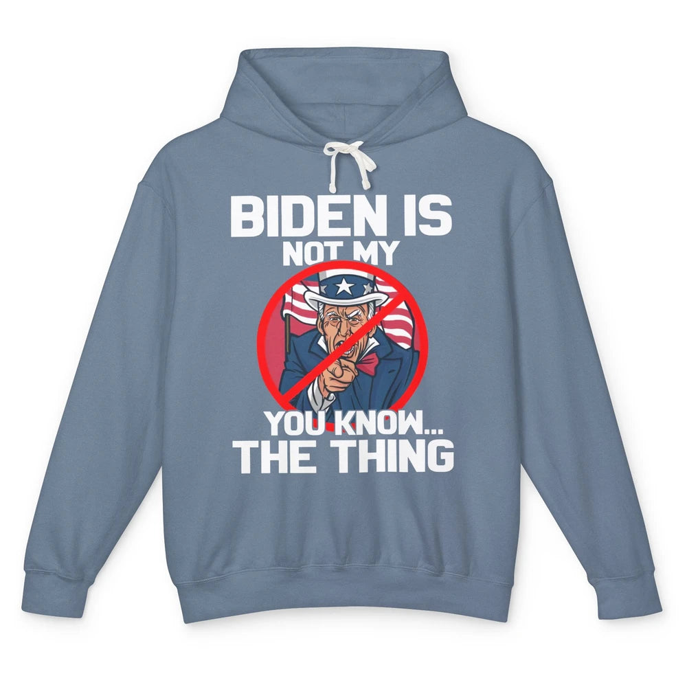 Uncle Sam Biden's Not My You Know The Thing July 4th Patriot Unisex Lightweight Hoodie