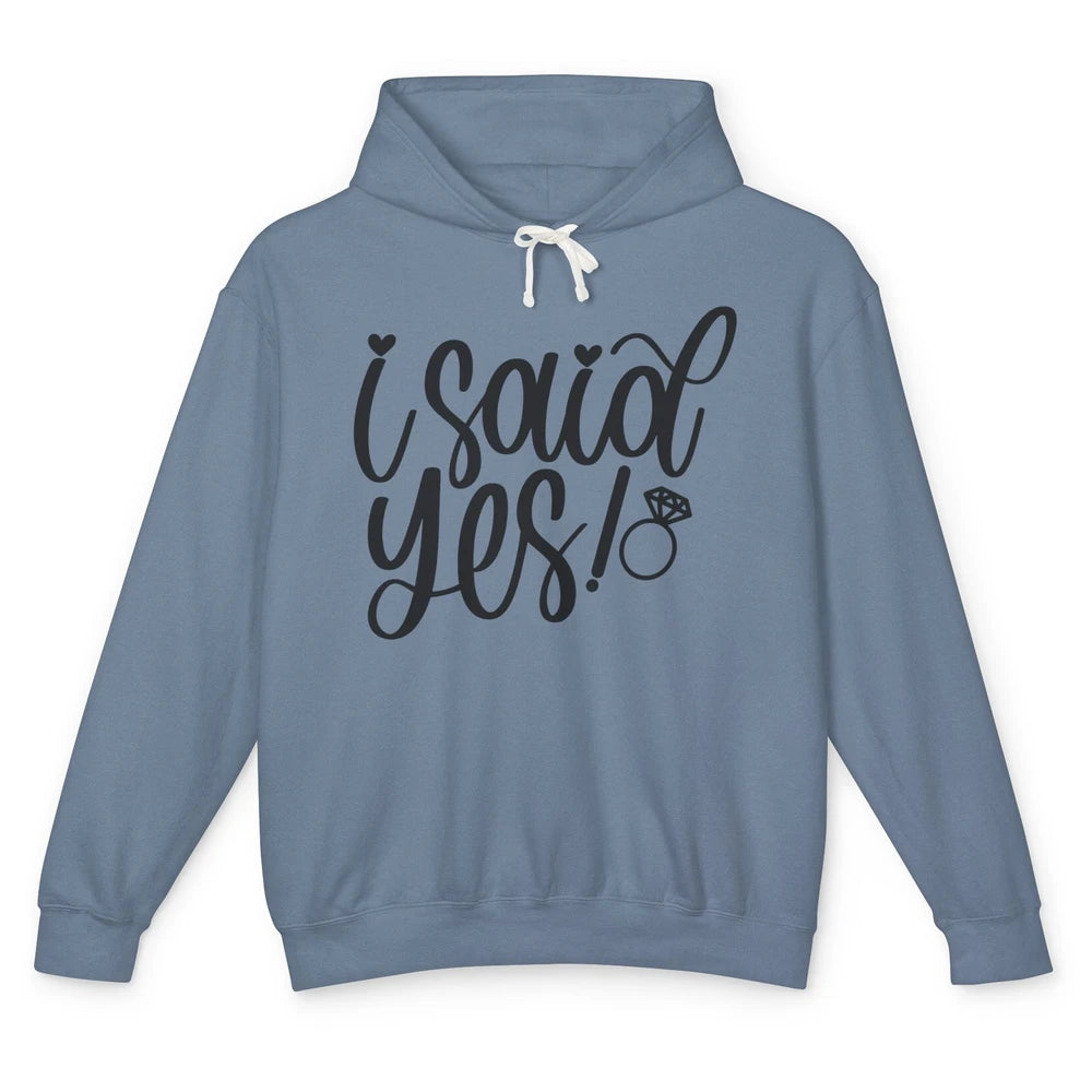 I Said Yes Proposal Ring Future Mrs. Bachelorette Bridal Unisex Lightweight Hoodie